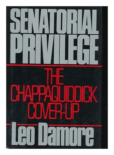 Damore/Senatorial Privilege (The Chappaquiddick Cover-Up)